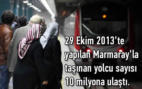 Asya ile Avrupa'y deniz altndan tnelle balayan ve al 29 Ekim 2013'te yaplan Marmaray'la tanan yolcu says 10 milyona ulat.