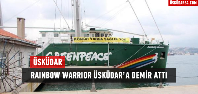 Greenpeace'nin efsane gemisi Rainbow Warrior, skdar'da
