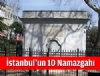 stanbul'un 10 Namazgah