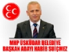 MHP skdar Belediye Bakan Aday Habib Suimez