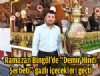 Ramazan Bingl'de Demir hindi erbeti gazl iecekleri geti