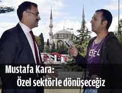 Mustafa Kara : 'zel sektrle dneceiz'