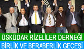�sk�dar Rizeliler Derne�i'nin geleneksel hale getirdi�i ve bu y�l 4. ger�ekle�tirilen birlik, beraberlik ve dayan��ma gecesi �avu�ba�� Kasr�'nda yap�ld�.