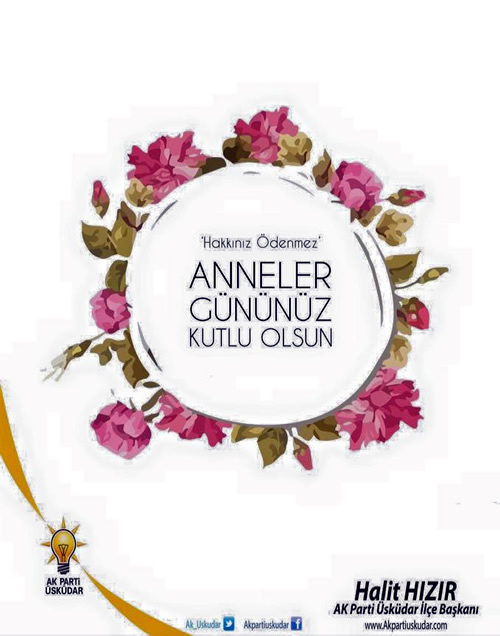 AK Parti Üsküdar İlçe Başkanı Halit Hızır, Anneler Günü dolayısıyla bir kutlama mesajı yayınladı.