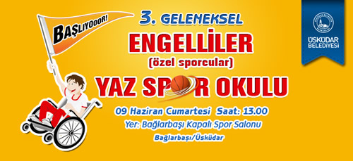 skdar Belediyesi 3. Geleneksel Engelliler Yaz Spor Okulu 9 Haziran'da balyor