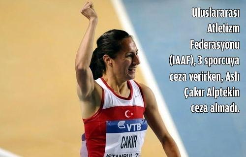 Uluslararas Atletizm Federasyonunun (IAAF), Pnar Saka, Meryem Erdoan, Alemitu Bekele'ye ceza verirken, Asl akr Alptekin ceza almad.