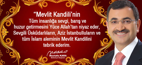 Üsküdar Belediye Başkanı Mustafa Kara, Mevlid Kandili nedeniyle bir mesaj yayınladı