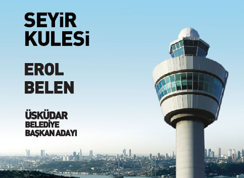 Erol Belen Üsküdar'a İstanbul'un ilk seyir kulesini yapacak.