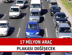 17 milyon aracn plakas deiecek