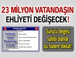 23 milyon vatandan ehliyeti deitirilecek