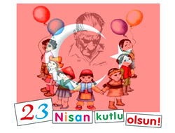 23 Nisan Ulusal Egemenlik ve ocuk Bayram Kutlu Olsun