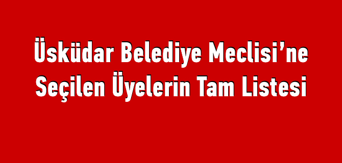 skdar Belediye Meclisi yeleri Tam Listesi