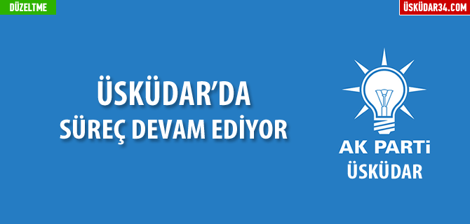 AK Parti skdar'da sre devam ediyor