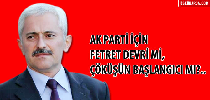 AK Parti iin fetret devri mi, kn balangc m?..