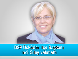 DSP skdar le Bakan nci Slay vefat etti