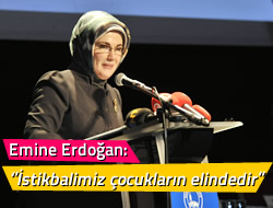 Emine Erdoan: ''stikbalimiz ocuklarn elindedir''