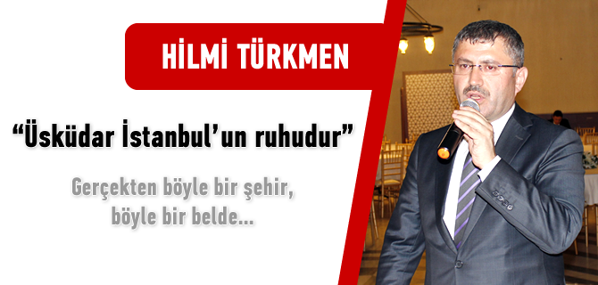 Hilmi Trkmen, ''skdar stanbul'un Ruhudur''