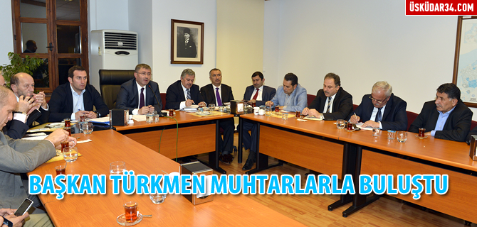 Türkmen, muhtarlarla 5 saatlik istişare toplantısı yaptı