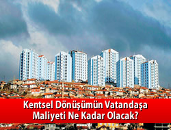 Kentsel dnmn vatandaa maliyeti ne olacak?