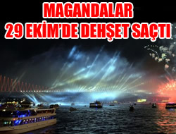 Magandalar 29 Ekim'de de bo durmad