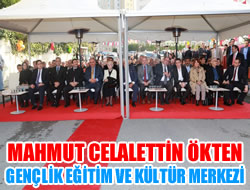 Mahmut Celalettin kten Genlik Kltr ve Eitim Merkezi Ald