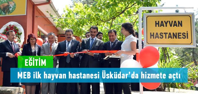 MEB'nın ilk hayvan hastanesi Üsküdar'da hizmete açıldı