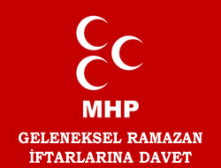 MHP Geleneksel Ramazan ftarlarna Davet