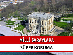 Milli Saraylara Süper Koruma