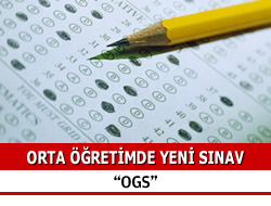 Orta retimde yeni snav ''OGS''