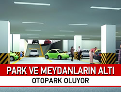 Park ve meydanlarn alt otopark oluyor