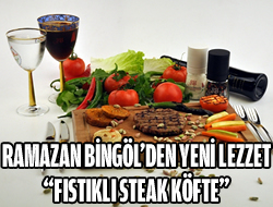 Ramazan Bingl'den Yeni Lezzet ''Fstkl Steak Kfte''