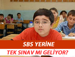 SBS yerine tek sınav mı geliyor?