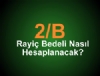 2-B rayi bedelinde deiiklik!