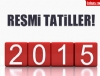 Bu haber tatilcileri zecek, 2015 ylnn resmi tatil gnleri belli oldu