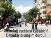 Alemda caddesi kapatld! skdar'a ulam durdu!