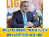 Atilla stnda: ''Emaneti geri alp Maltepe'yi 'Marka' yapacaz''