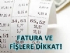 Fatura ve filere dikkat!