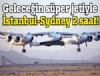 Gelecein sper jetiyle stanbul-Sydney 2 saat