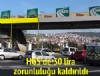 HGS'de 30 lira zorunluluu kaldrld!