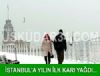 stanbul'a yln ilk kar yad.