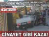 Cinayet gibi kaza!