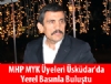 MHP MYK yeleri skdar'da Yerel Basnla Bulutu