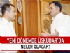 Yeni dnemde skdar'da neler olacak ?