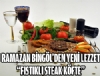 Ramazan Bingl'den Yeni Lezzet ''Fstkl Steak Kfte''