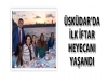 skdar'da ilk iftar cokusu