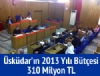 skdar'n 2013 yl btesi 310 Milyon TL