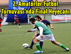 2. Amatrler Futbol Turnuvas'nda Final Heyecan