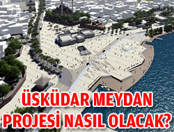 skdar Meydan Projesi nasl olacak?