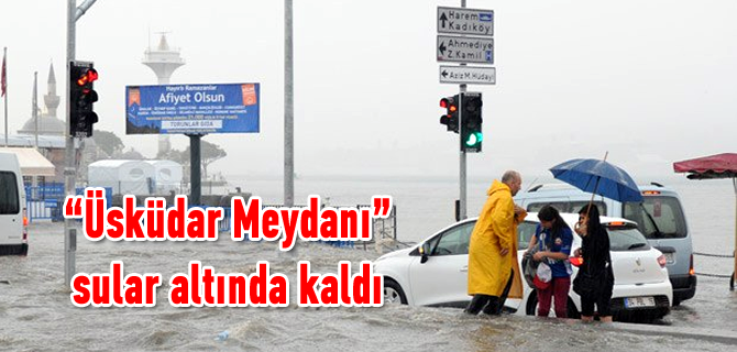 İstanbul'a yağmur yağdı, Üsküdar yine denize karıştı