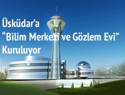 ''Bilim Merkezi ve Gzlem Evi'' kuruluyor